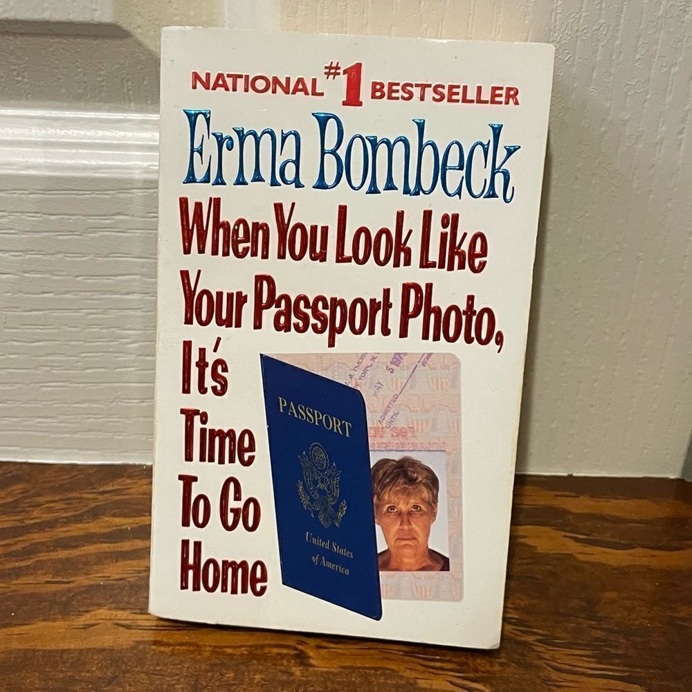 Erma Bombeck When You Look Like Your Passport Photo It's Time to Go Home PB book
